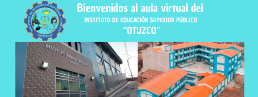 INSTITUTO DE EDUCACIÓN SUPERIOR PÚBLICO "OTUZCO"